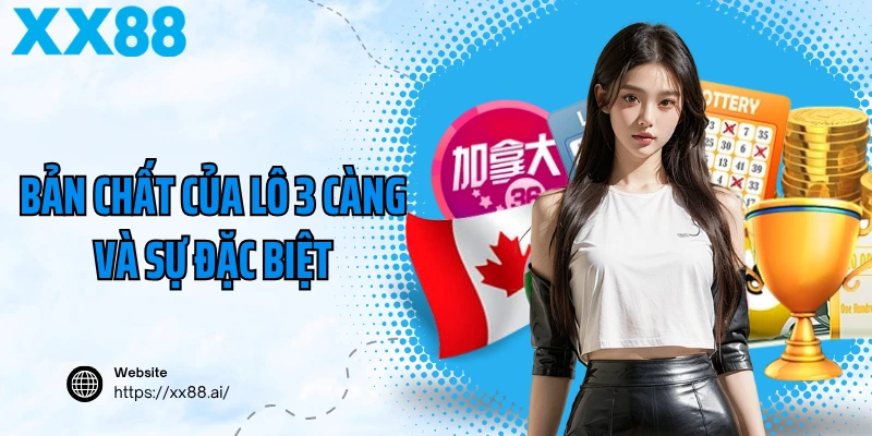 Bản chất của lô 3 càng và sự đặc biệt