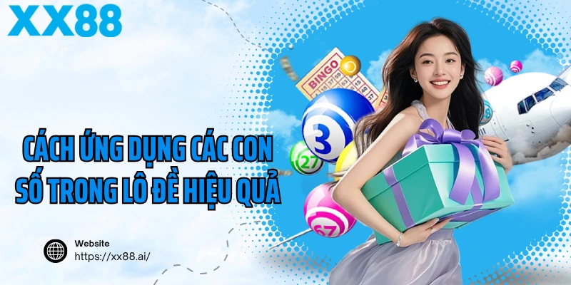 Cách ứng dụng các con số trong lô đề hiệu quả