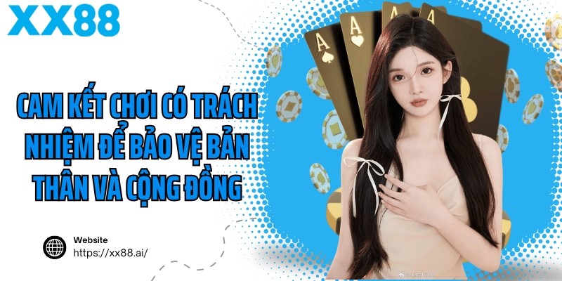 Cam kết chơi có trách nhiệm để bảo vệ bản thân và cộng đồng
