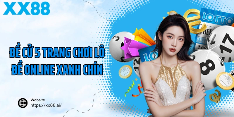 Đề cử 5 trang chơi lô đề online xanh chín
