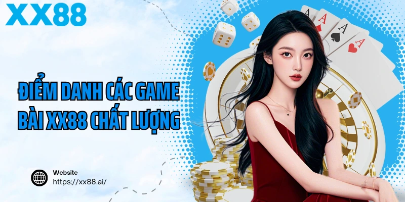 Điểm danh các game bài XX88 chất lượng