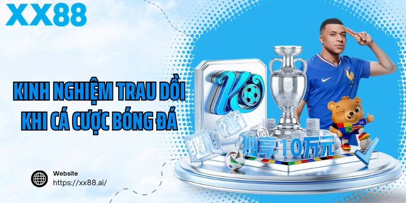 Kinh nghiệm trau dồi khi cá cược bóng đá