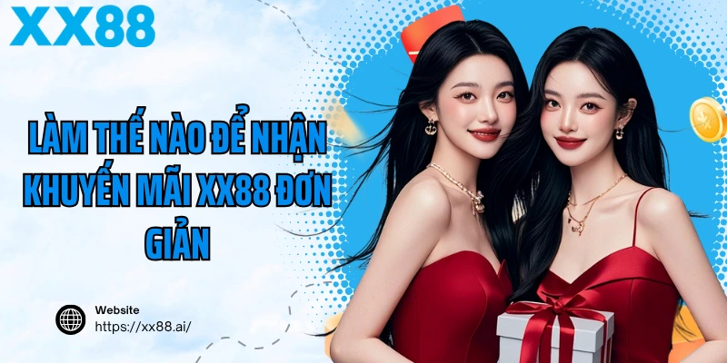 Làm thế nào để nhận khuyến mãi XX88 đơn giản