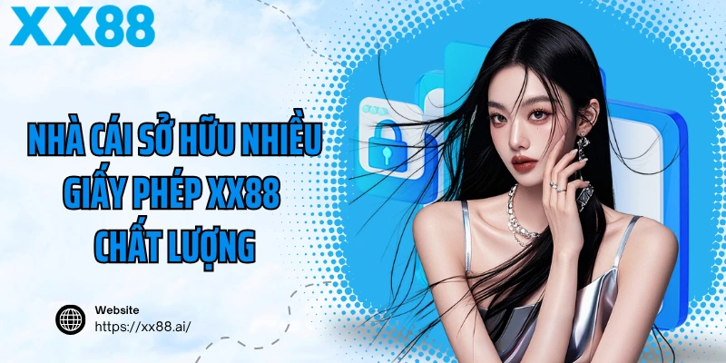 Nhà cái XX88 sở hữu nhiều giấy phép chất lượng từ các cơ quan uy tín